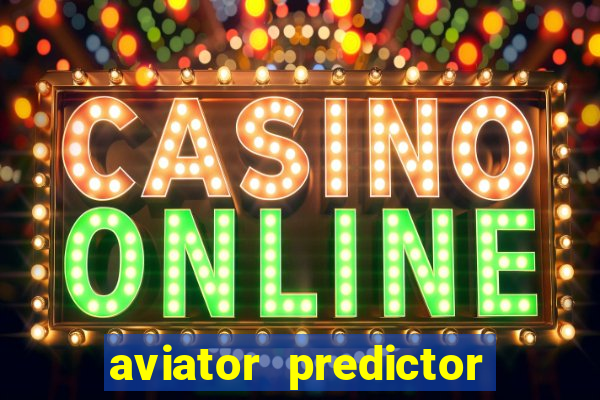 aviator predictor v4.0 apk download